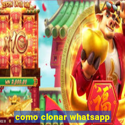 como clonar whatsapp